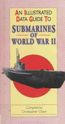 Submarines of World War II - 1997 - An Illustrated Data Guide by Christopher Chant