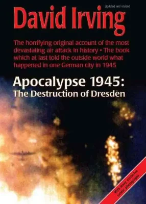 Apocalypse 1945 the destruction of Dresden