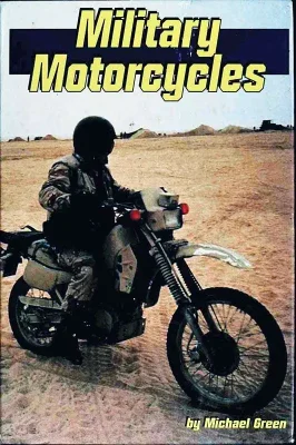 Military Motorcycles - 1997 - History and use of Military Motorcycles by Michael Green
